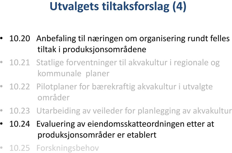 21 Statlige forventninger til akvakultur i regionale og kommunale planer 10.