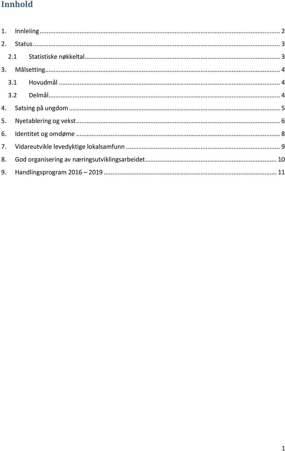 Nyetablering og vekst... 6 6. Identitet og omdøme... 8 7.