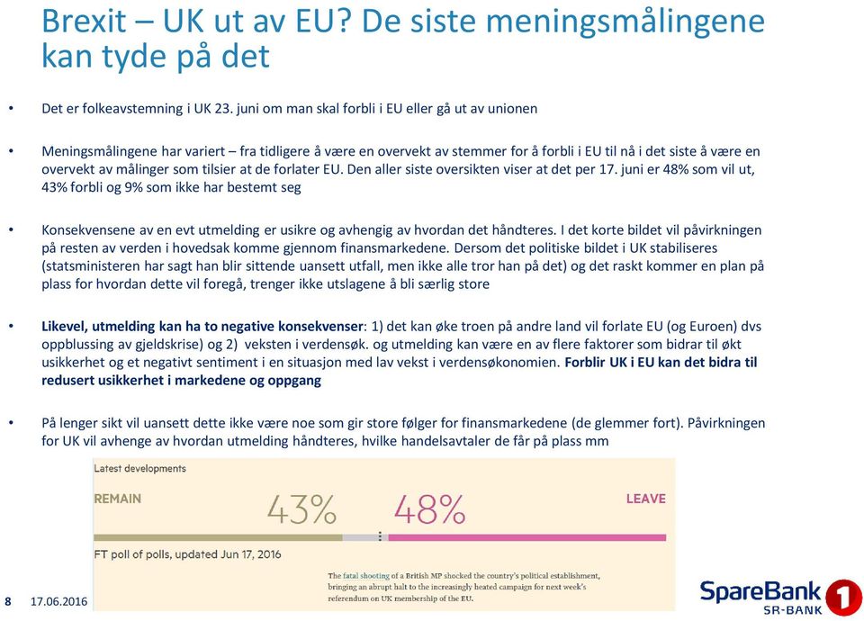 tilsier at de forlater EU. Den aller siste oversikten viser at det per 17.