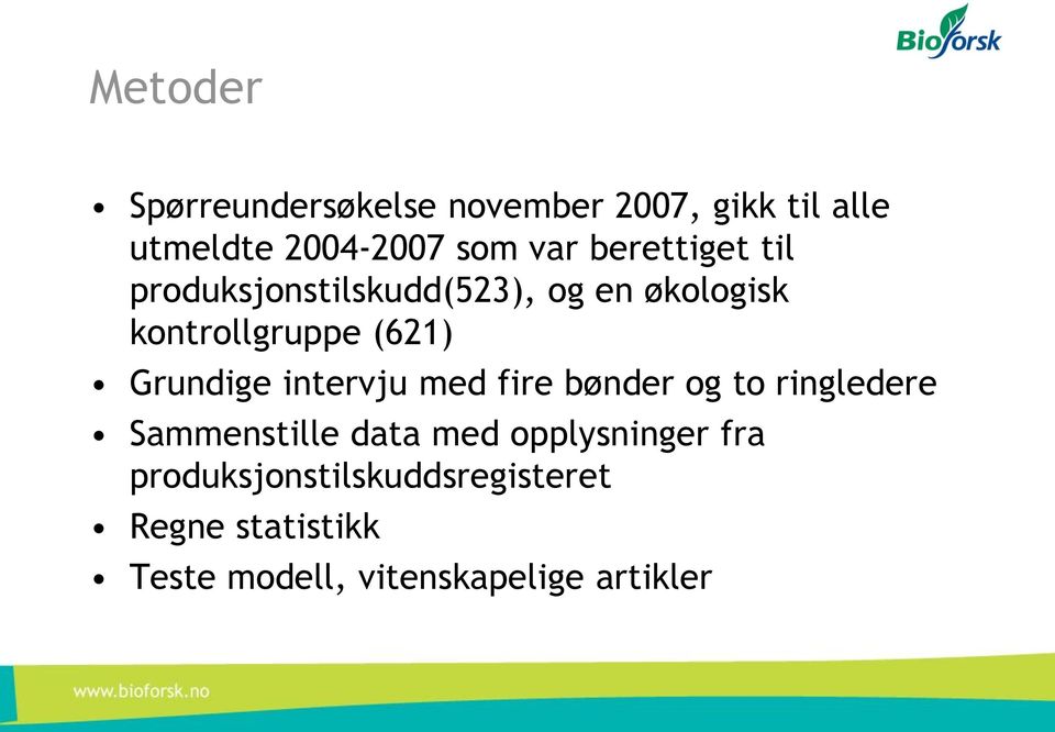 Grundige intervju med fire bønder og to ringledere Sammenstille data med