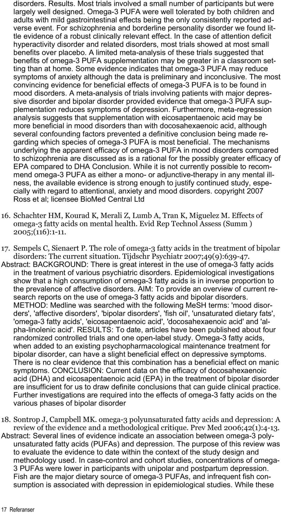 For schizophrenia and borderline personality disorder we found little evidence of a robust clinically relevant effect.