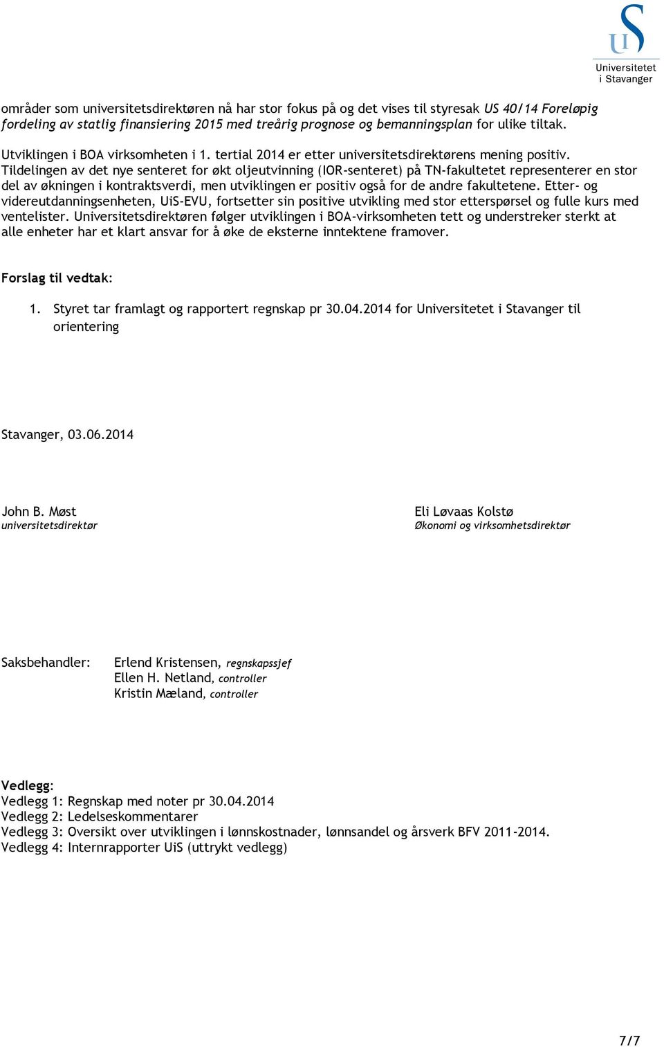 Tildelingen av det nye senteret for økt oljeutvinning (IOR-senteret) på TN-fakultetet representerer en stor del av økningen i kontraktsverdi, men utviklingen er positiv også for de andre fakultetene.