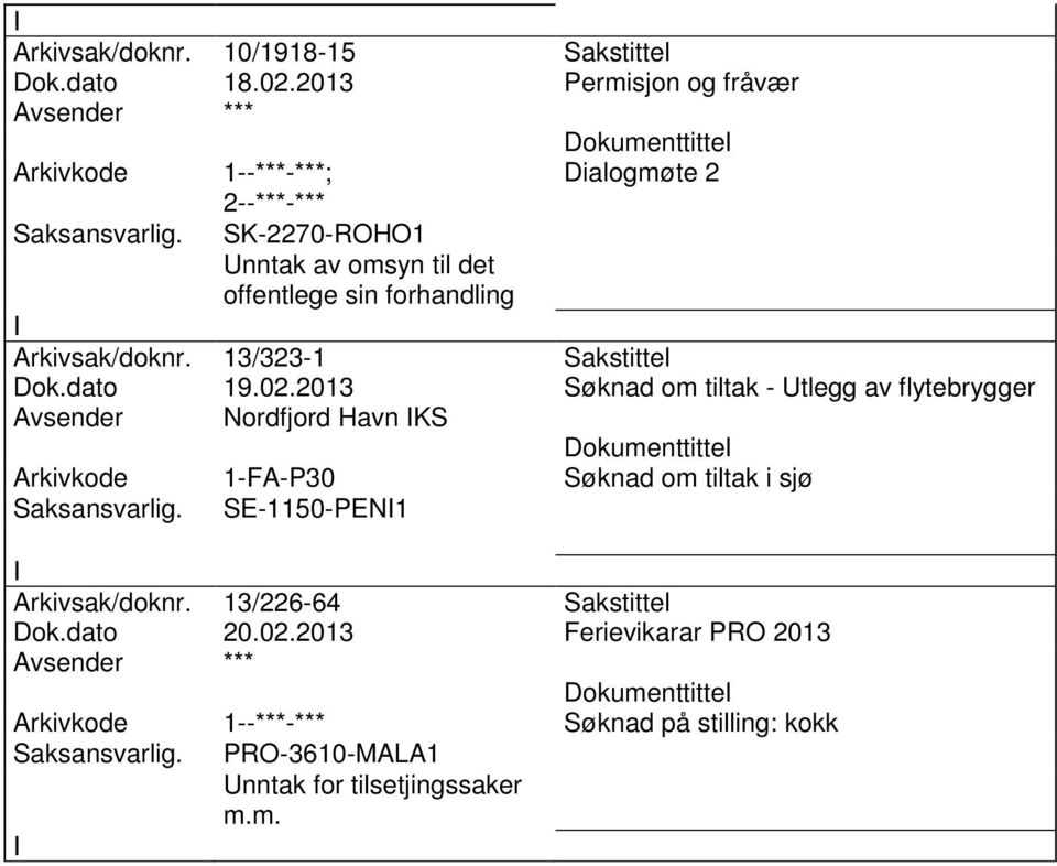 2013 Søknad om tiltak - Utlegg av flytebrygger Avsender Nordfjord Havn KS Arkivkode 1-FA-P30 Søknad om