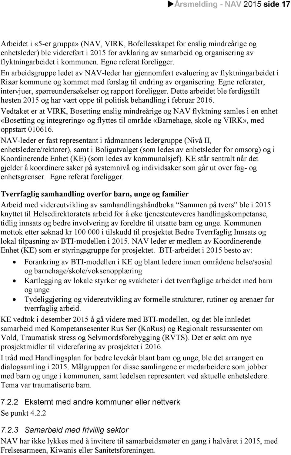 En arbeidsgruppe ledet av NAV-leder har gjennomført evaluering av flyktningarbeidet i Risør kommune og kommet med forslag til endring av organisering.