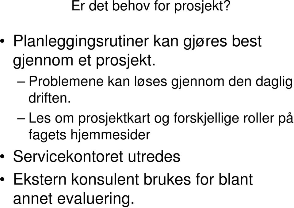 Problemene kan løses gjennom den daglig driften.