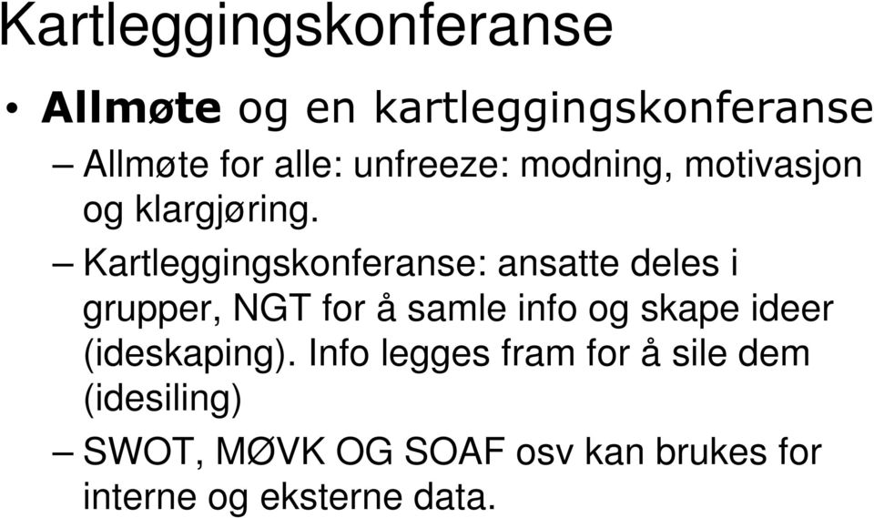 Kartleggingskonferanse: ansatte deles i grupper, NGT for å samle info og