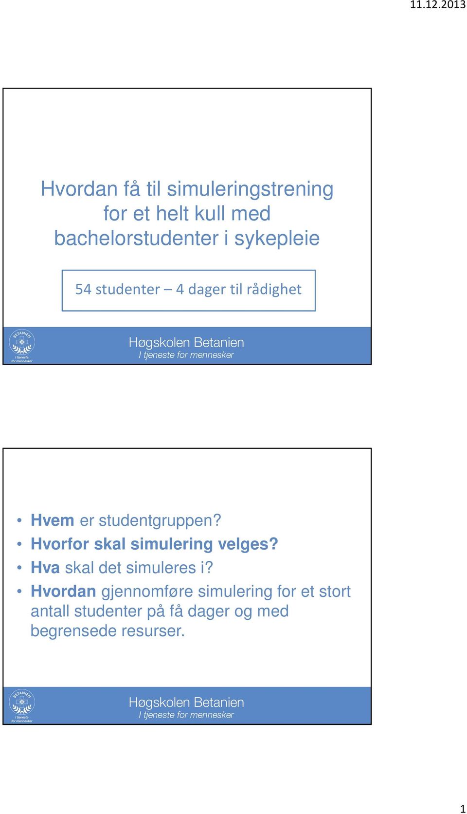 vorfor skal simulering velges? va skal det simuleres i?