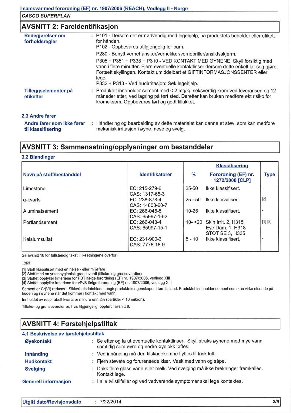 beholder eller etikett for hånden. Pl 02 - Oppbevares utilgjengelig for barn. P280 - Benytt vernehansker/verneklær/vernebnller/anslktsskjerm.