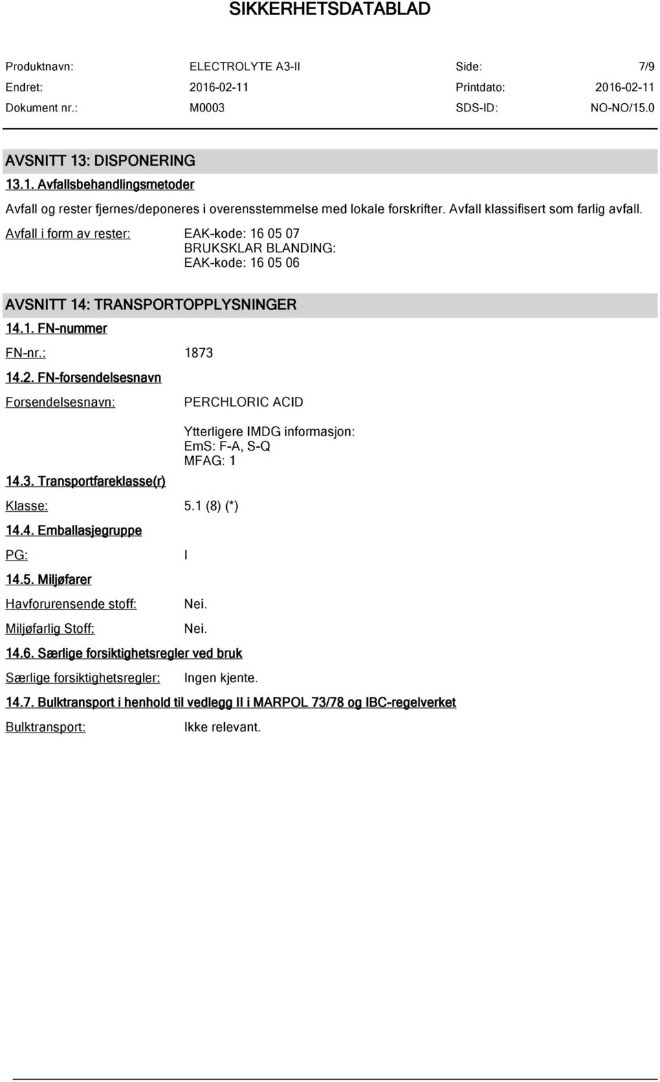 FN-forsendelsesnavn Forsendelsesnavn: 14.3. Transportfareklasse(r) Klasse: 5.