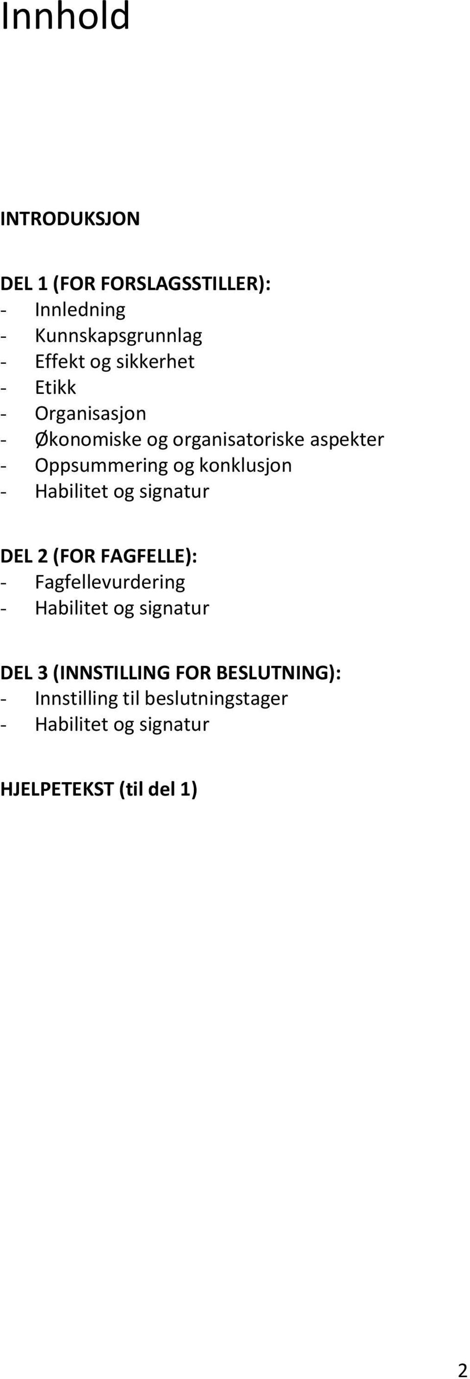 konklusjon - Habilitet og signatur DEL 2 (FOR FAGFELLE): - Fagfellevurdering - Habilitet og signatur