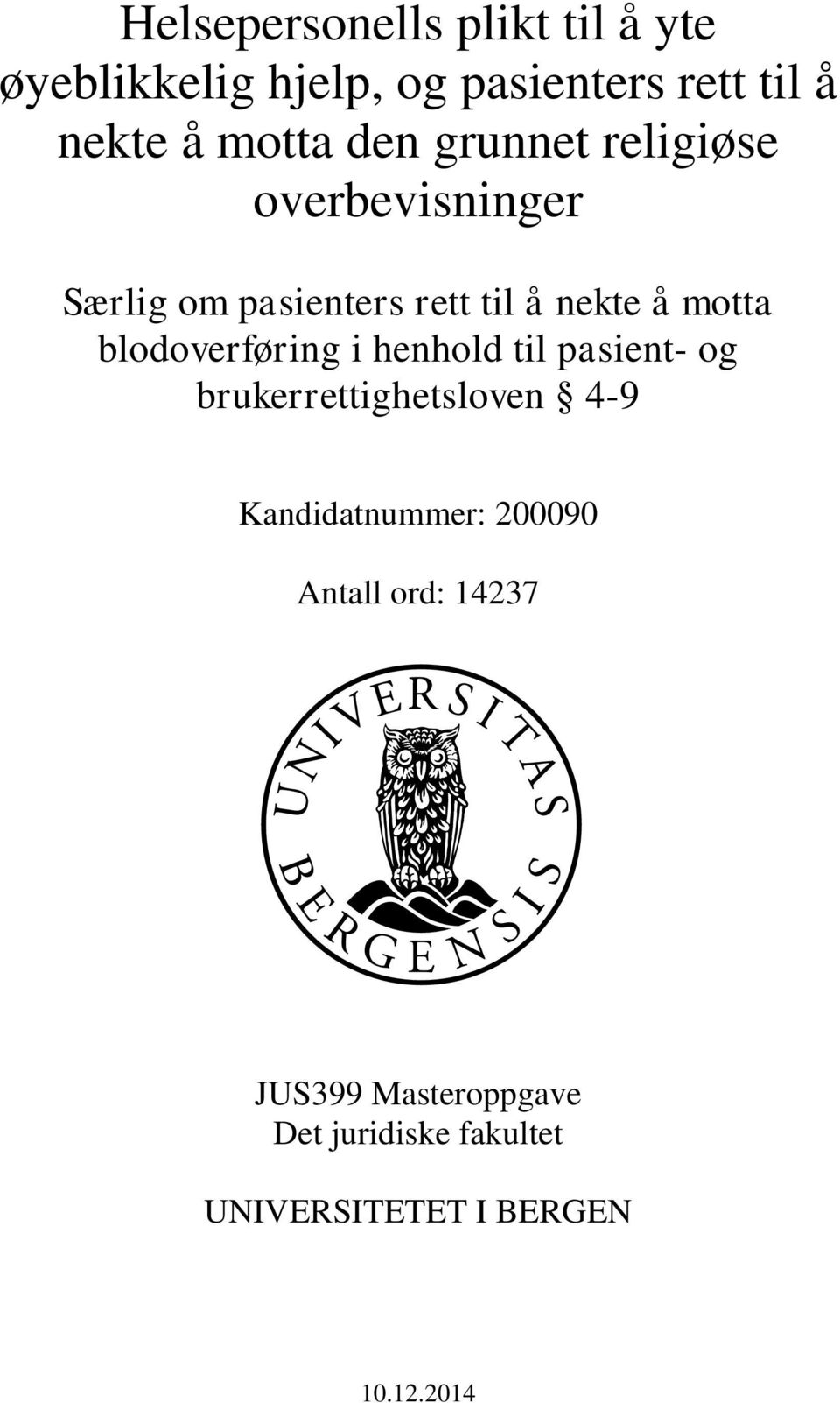 blodoverføring i henhold til pasient- og brukerrettighetsloven 4-9 Kandidatnummer: 200090