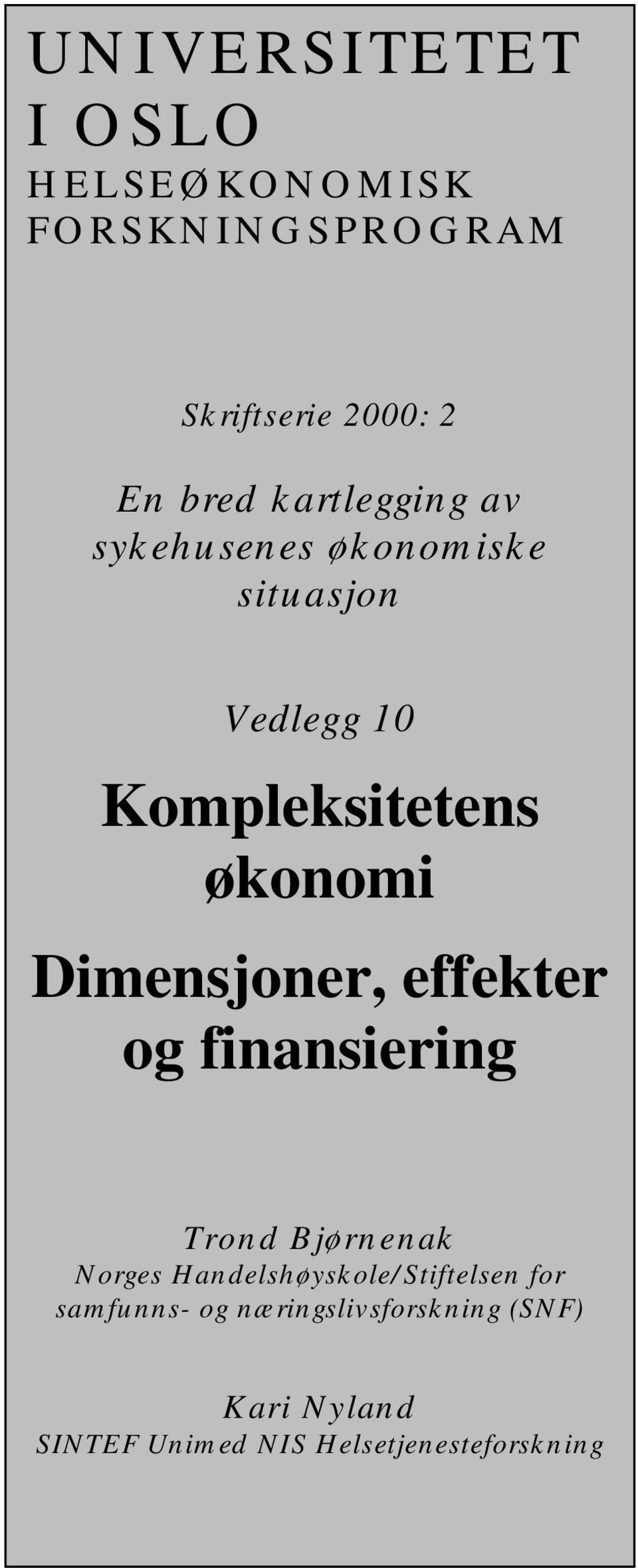 Dimensjoner, effekter og finansiering Trond Bjørnenak Norges Handelshøyskole/Stiftelsen