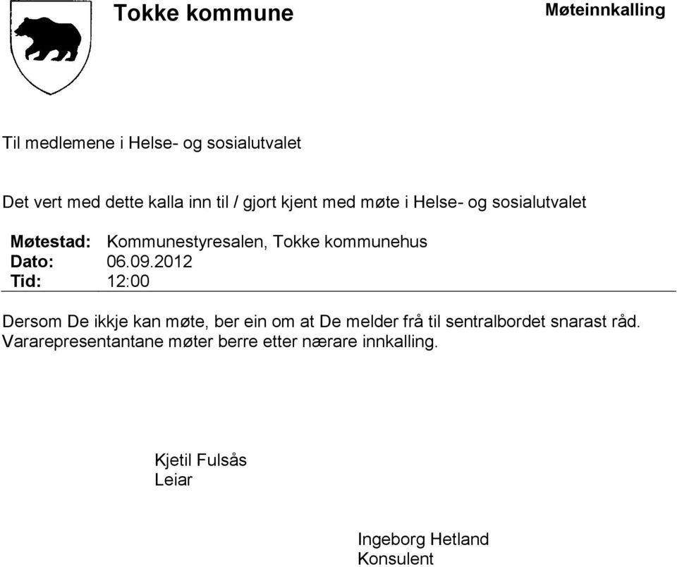 09.2012 Tid: 12:00 Dersom De ikkje kan møte, ber ein om at De melder frå til sentralbordet snarast råd.