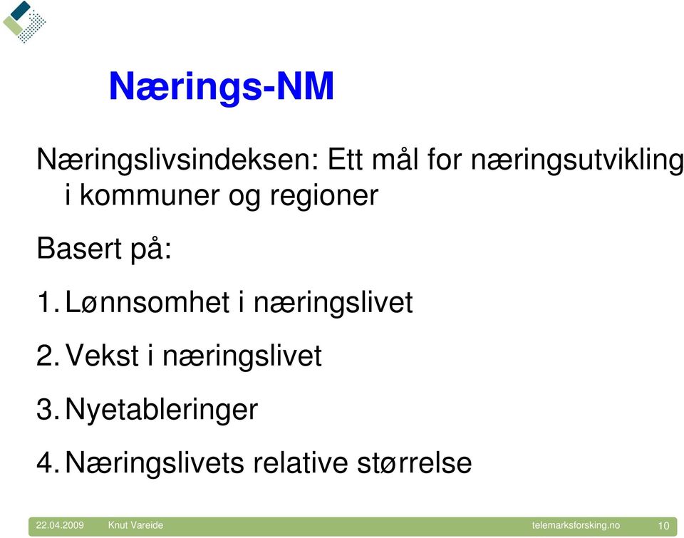 Lønnsomhet i næringslivet 2. Vekst i næringslivet 3.