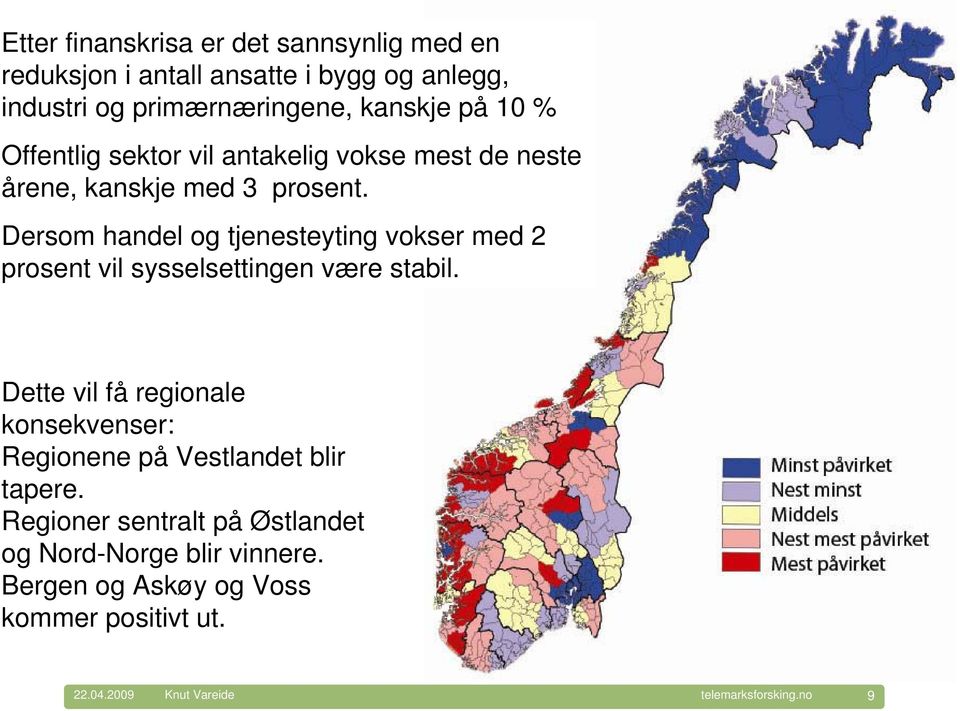 Dersom handel og tjenesteyting vokser med 2 prosent vil sysselsettingen være stabil.