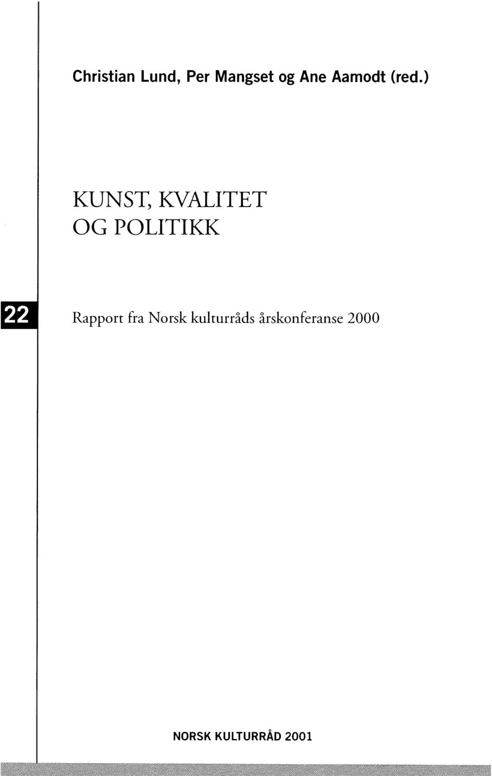 ) KUNST, KVALITET OG POLITIKK