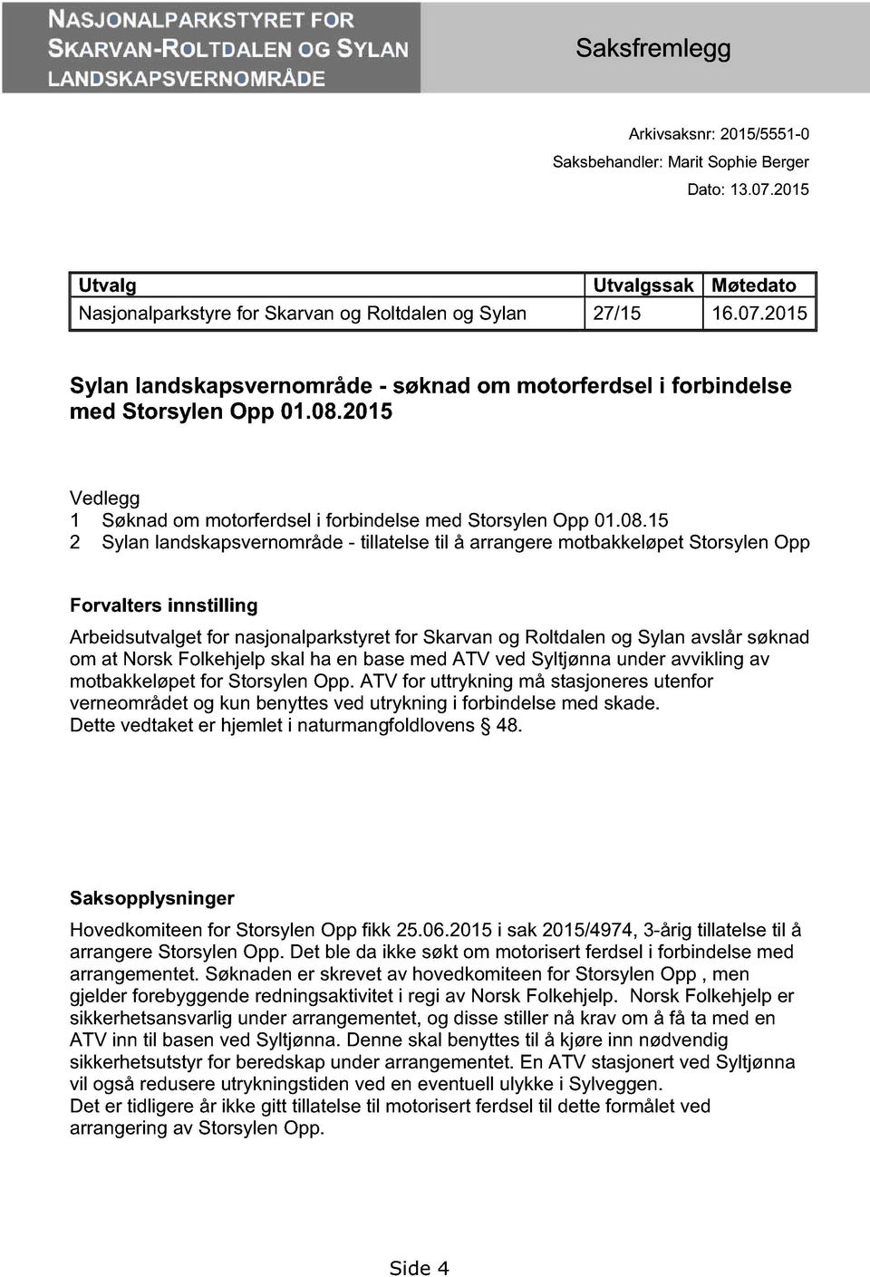 2015 Vedlegg 1 Søknad om motorferdsel i forbindelse med Storsylen Opp 01.08.