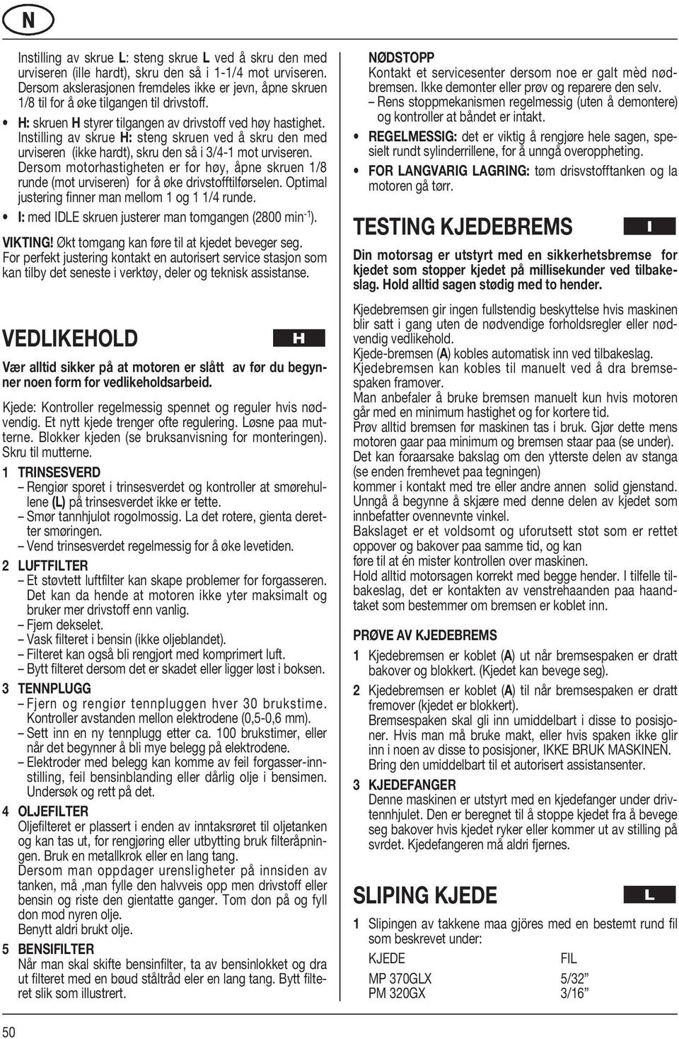 Instilling av skrue H: steng skruen ved å skru den med urviseren (ikke hardt), skru den så i 3/4-1 mot urviseren.