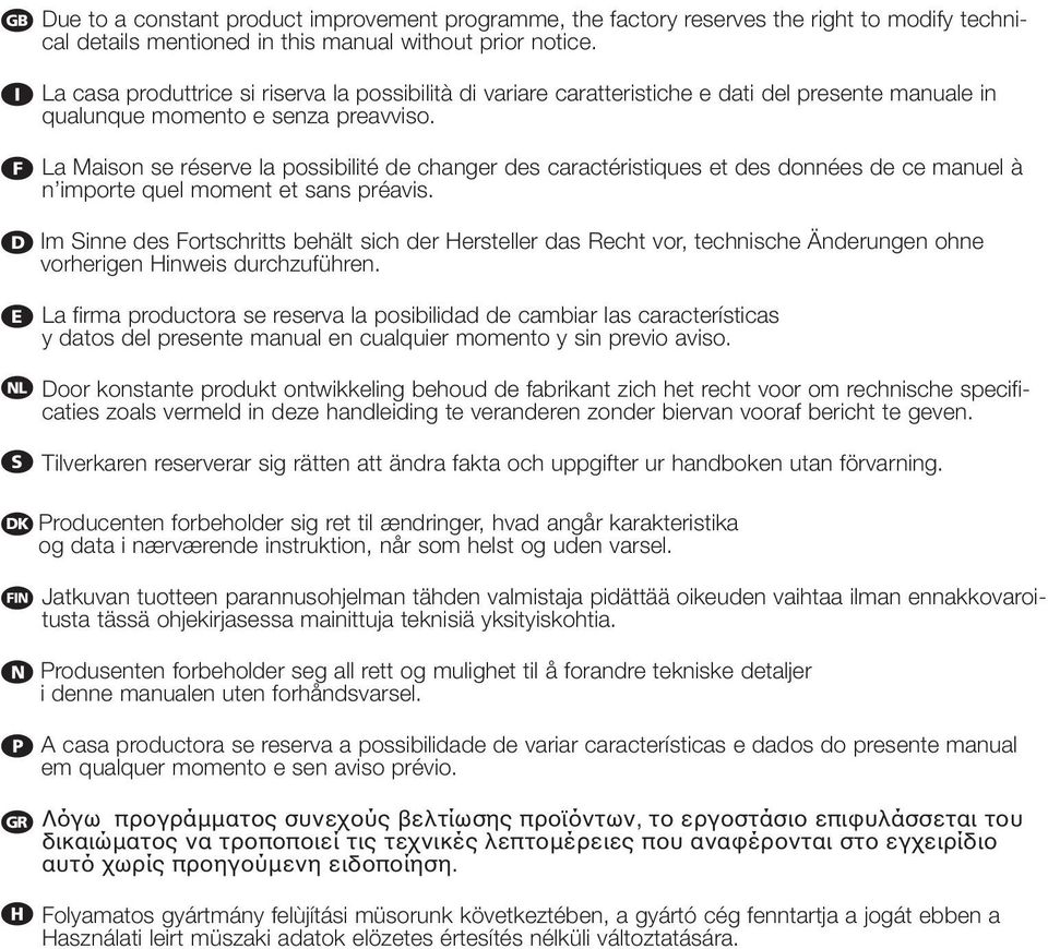 f La Maison se réserve la possibilité de changer des caractéristiques et des données de ce manuel à n importe quel moment et sans préavis.