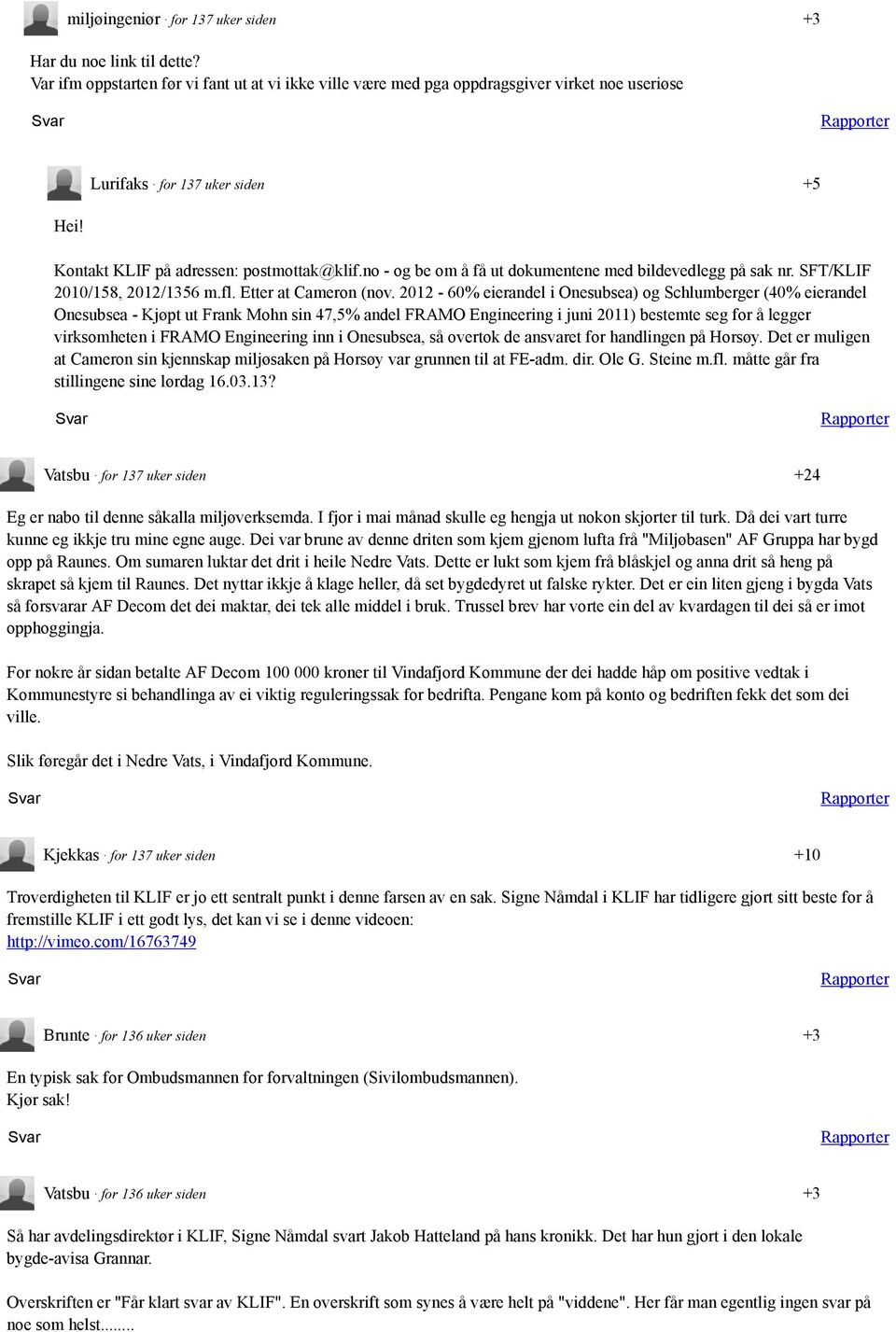 2012-60% eierandel i Onesubsea) og Schlumberger (40% eierandel Onesubsea - Kjøpt ut Frank Mohn sin 47,5% andel FRAMO Engineering i juni 2011) bestemte seg for å legger virksomheten i FRAMO