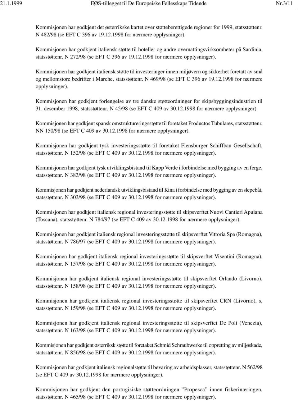 N 272/98 (se EFT C 396 av 19.12.1998 for nærmere opplysninger).