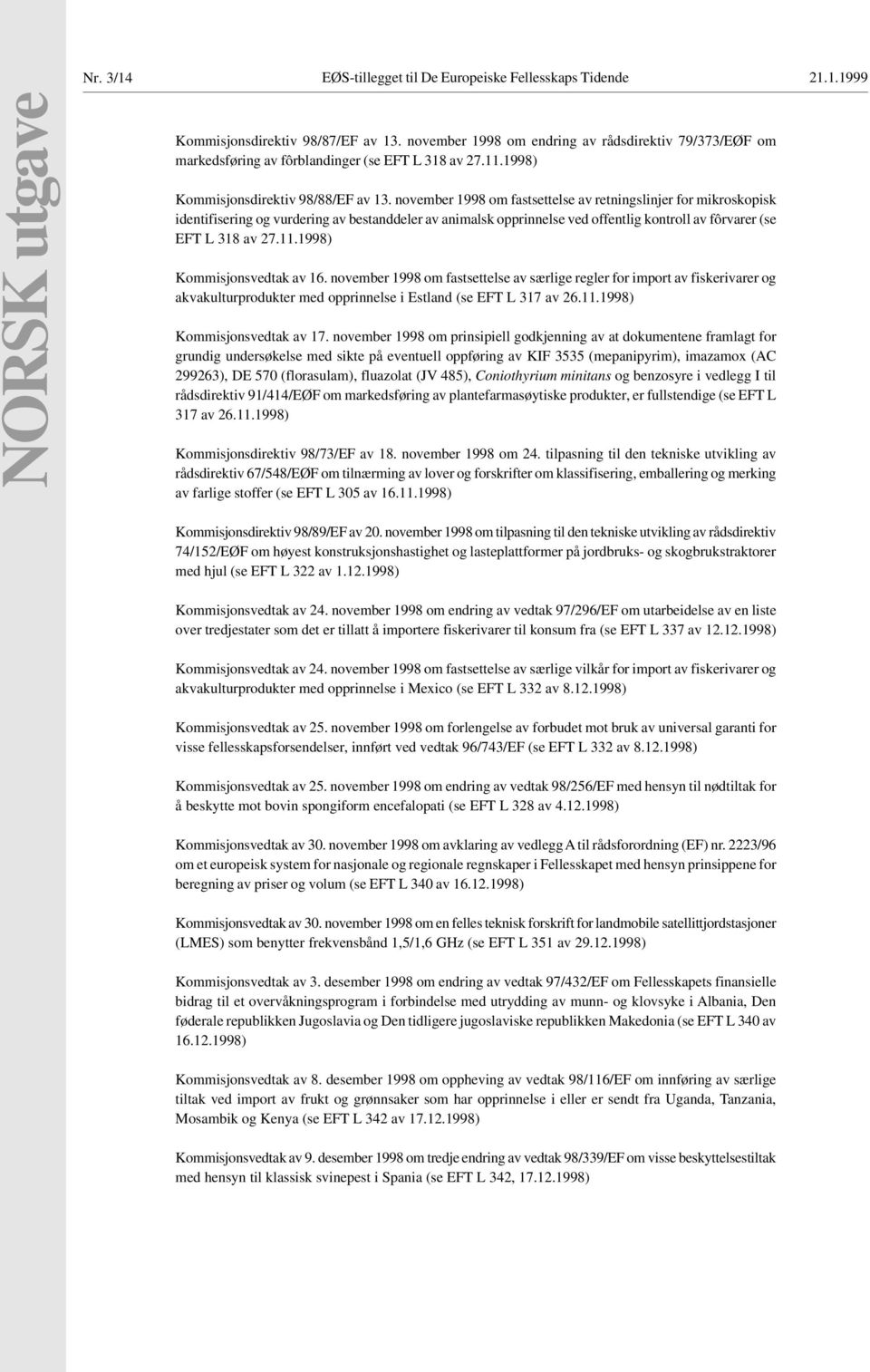 november 1998 om fastsettelse av retningslinjer for mikroskopisk identifisering og vurdering av bestanddeler av animalsk opprinnelse ved offentlig kontroll av fôrvarer (se EFT L 318 av 27.11.