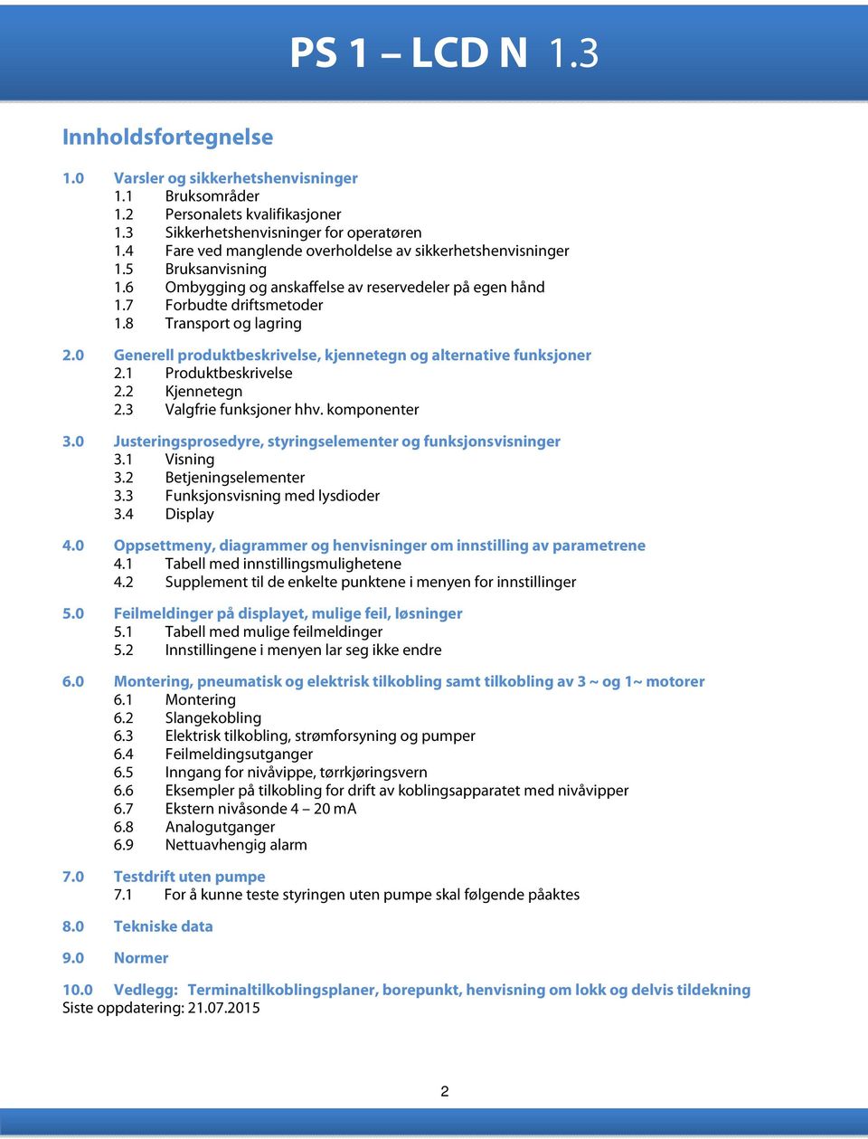 0 Generell produktbeskrivelse, kjennetegn og alternative funksjoner 2.1 Produktbeskrivelse 2.2 Kjennetegn 2.3 Valgfrie funksjoner hhv. komponenter 3.