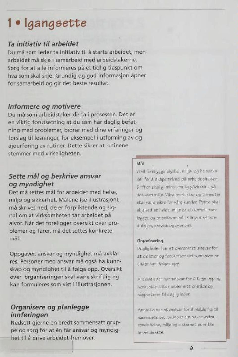 Informere og motivere Du må som arbeidstaker delta i prosessen.