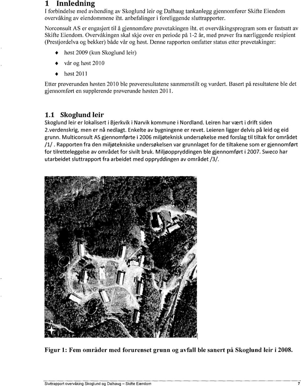 Overvåkingen skal skje over en periode på -2 år, med prøver fra nærliggende resipient (Prestjordelva og bekker) både vår og høst.