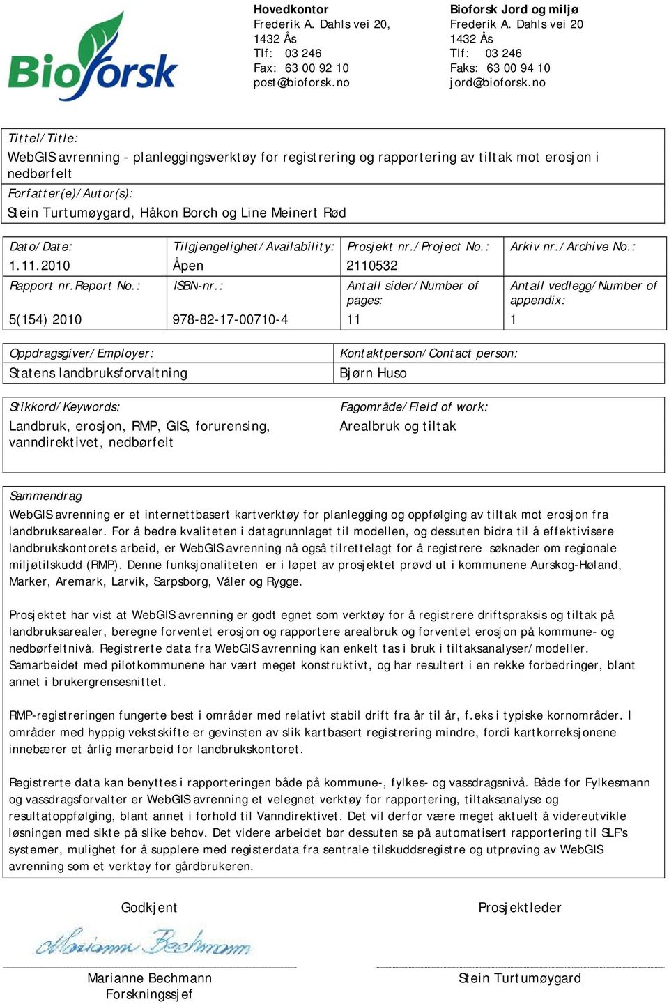 Dato/Date: Tilgjengelighet/Availability: Prosjekt nr./project No.: Arkiv nr./archive No.: 1.11.2010 Åpen 2110532 Rapport nr.report No.: ISBN-nr.