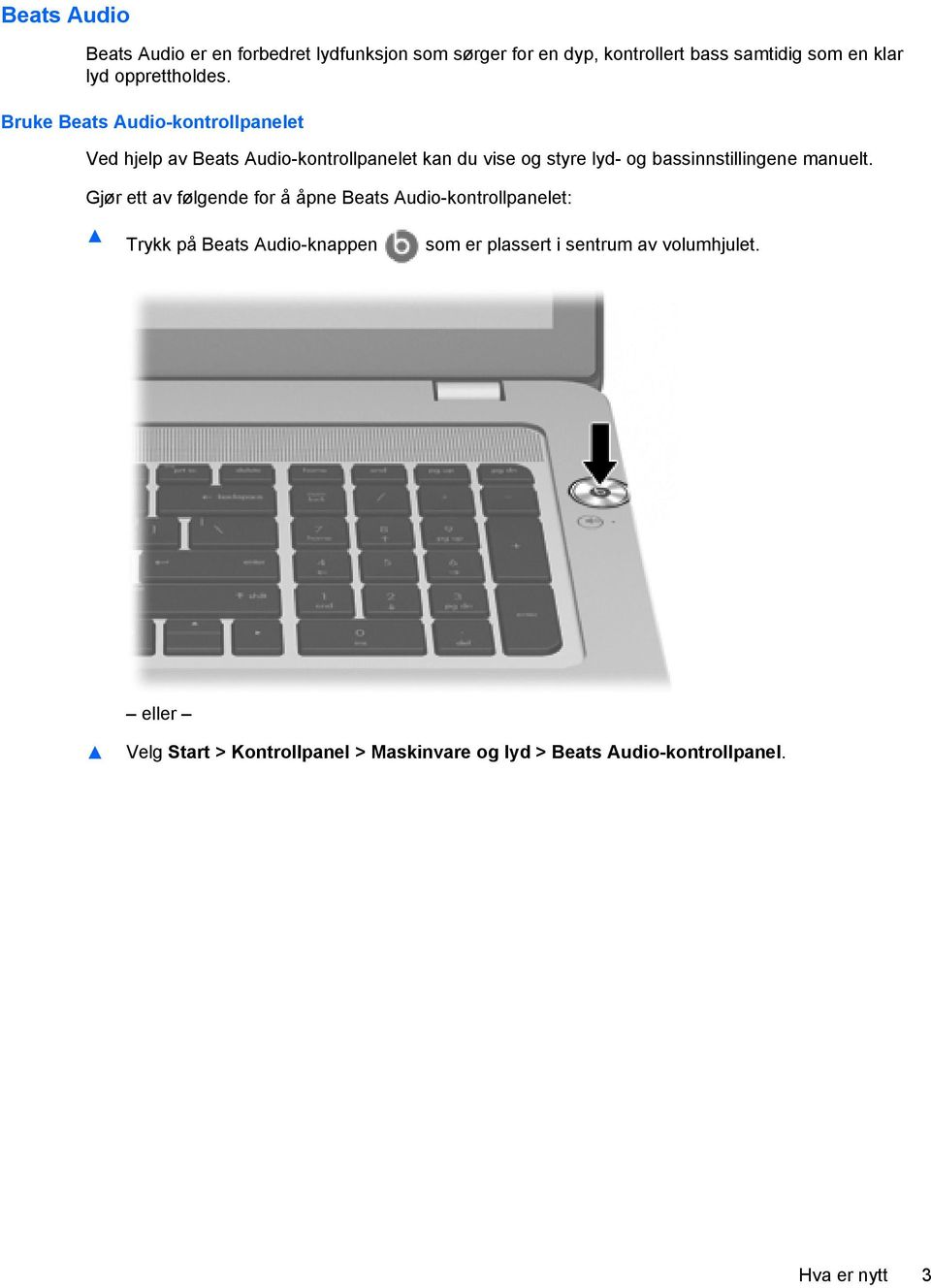 Bruke Beats Audio-kontrollpanelet Ved hjelp av Beats Audio-kontrollpanelet kan du vise og styre lyd- og bassinnstillingene