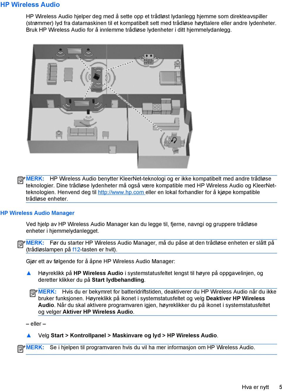 MERK: HP Wireless Audio benytter KleerNet-teknologi og er ikke kompatibelt med andre trådløse teknologier.