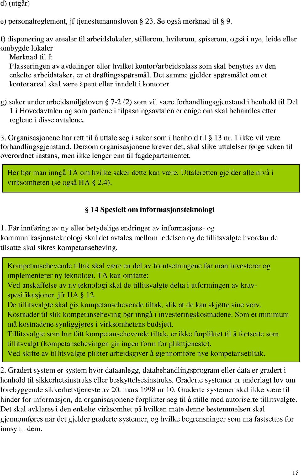 skal benyttes av den enkelte arbeidstaker, er et drøftingsspørsmål.