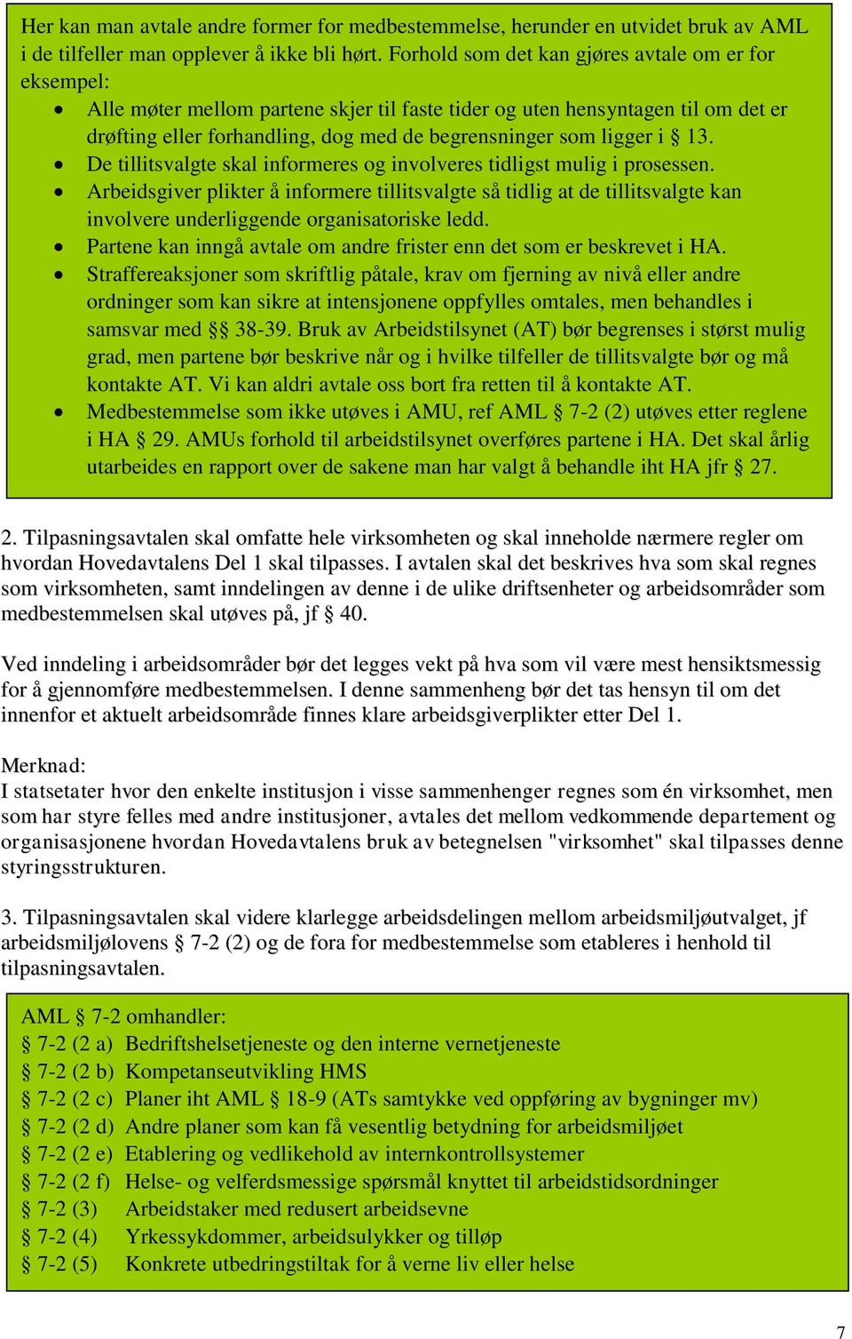 i 13. De tillitsvalgte skal informeres og involveres tidligst mulig i prosessen.