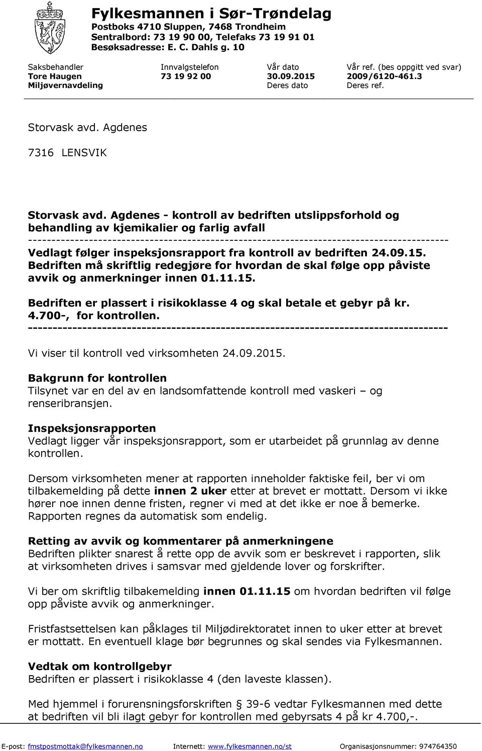 Agdenes - kontroll av bedriften utslippsforhold og behandling av kjemikalier og farlig avfall ------------------------------------------------------------------------------------------ Vedlagt følger