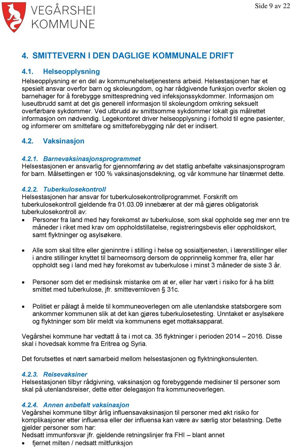 Informasjon om luseutbrudd samt at det gis generell informasjon til skoleungdom omkring seksuelt overførbare sykdommer.