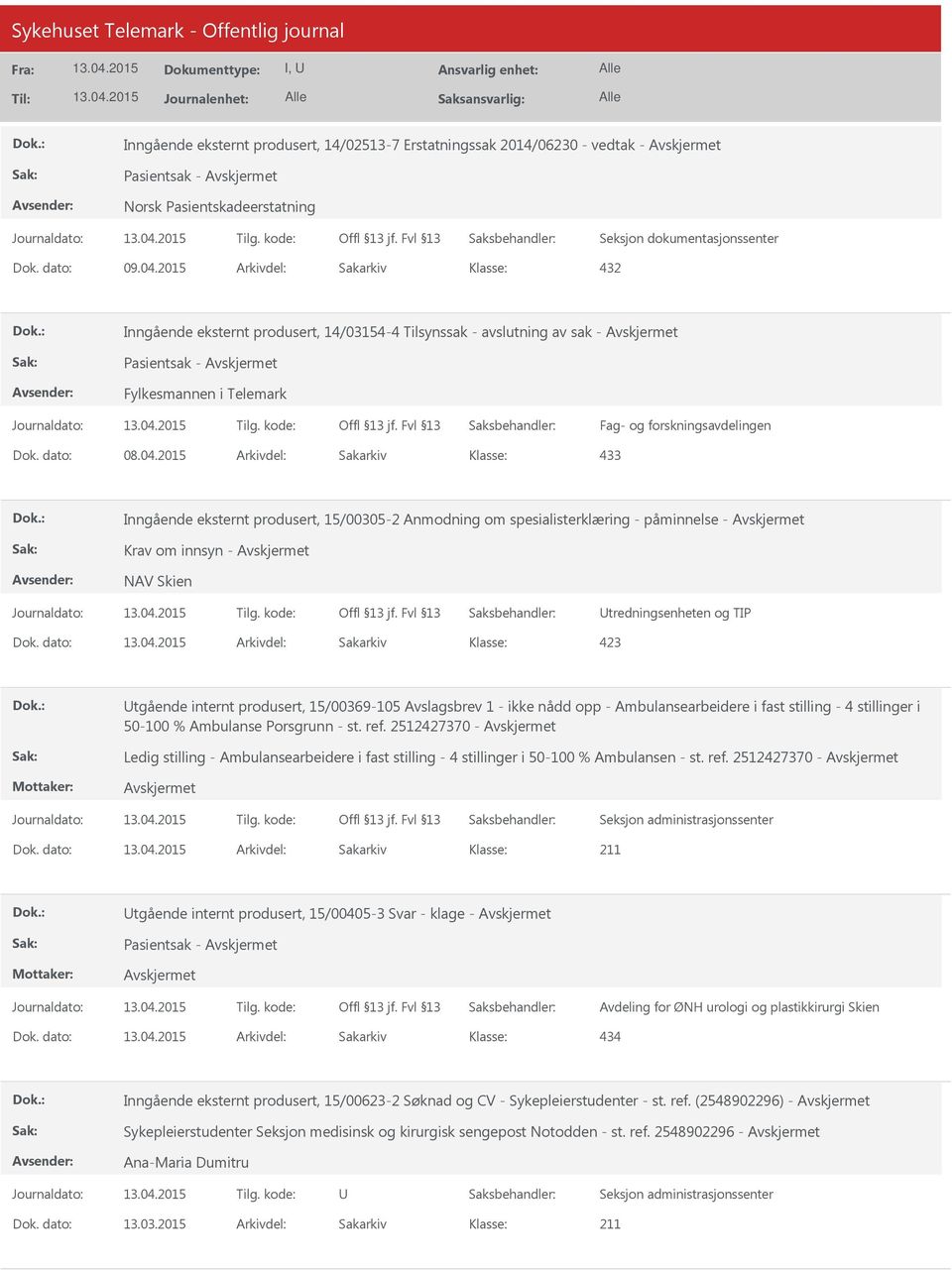 2015 Arkivdel: Sakarkiv 433 Inngående eksternt produsert, 15/00305-2 Anmodning om spesialisterklæring - påminnelse - Krav om innsyn - NAV Skien tredningsenheten og TIP Dok.