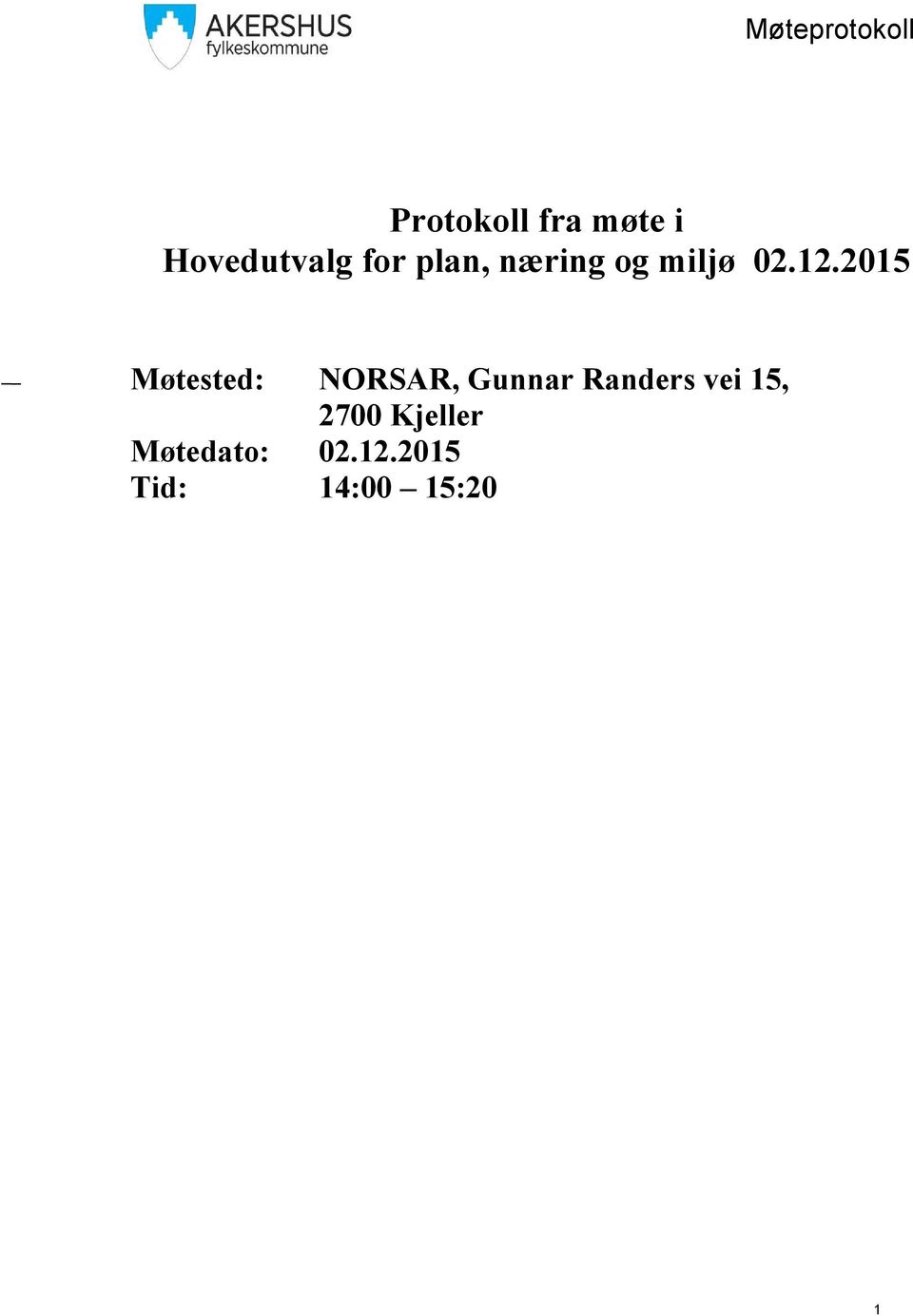 2015 Møtested: NORSAR, Gunnar Randers vei