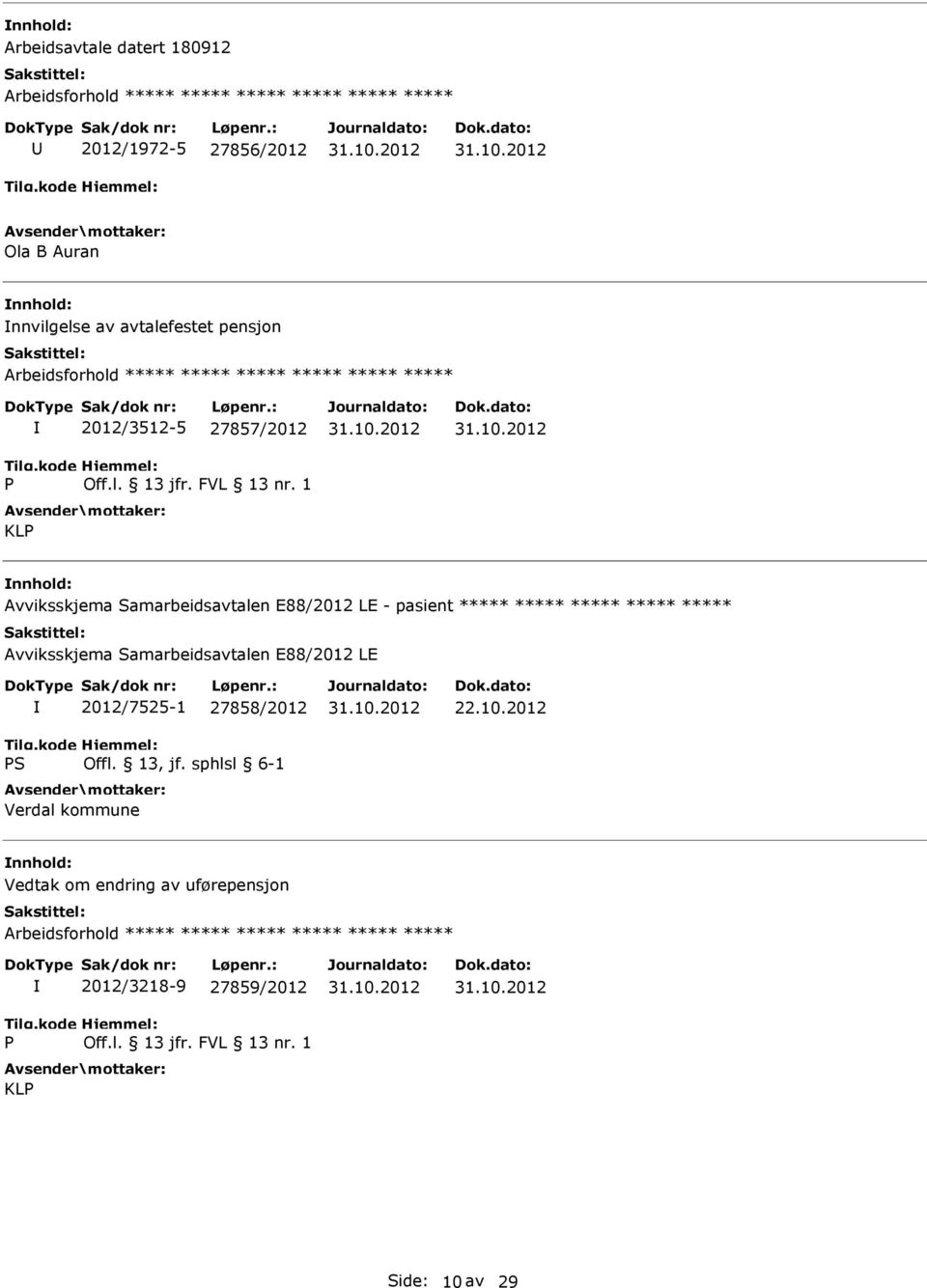 ***** ***** ***** ***** ***** Avviksskjema Samarbeidsavtalen E88/2012 LE 2012/7525-1 27858/2012