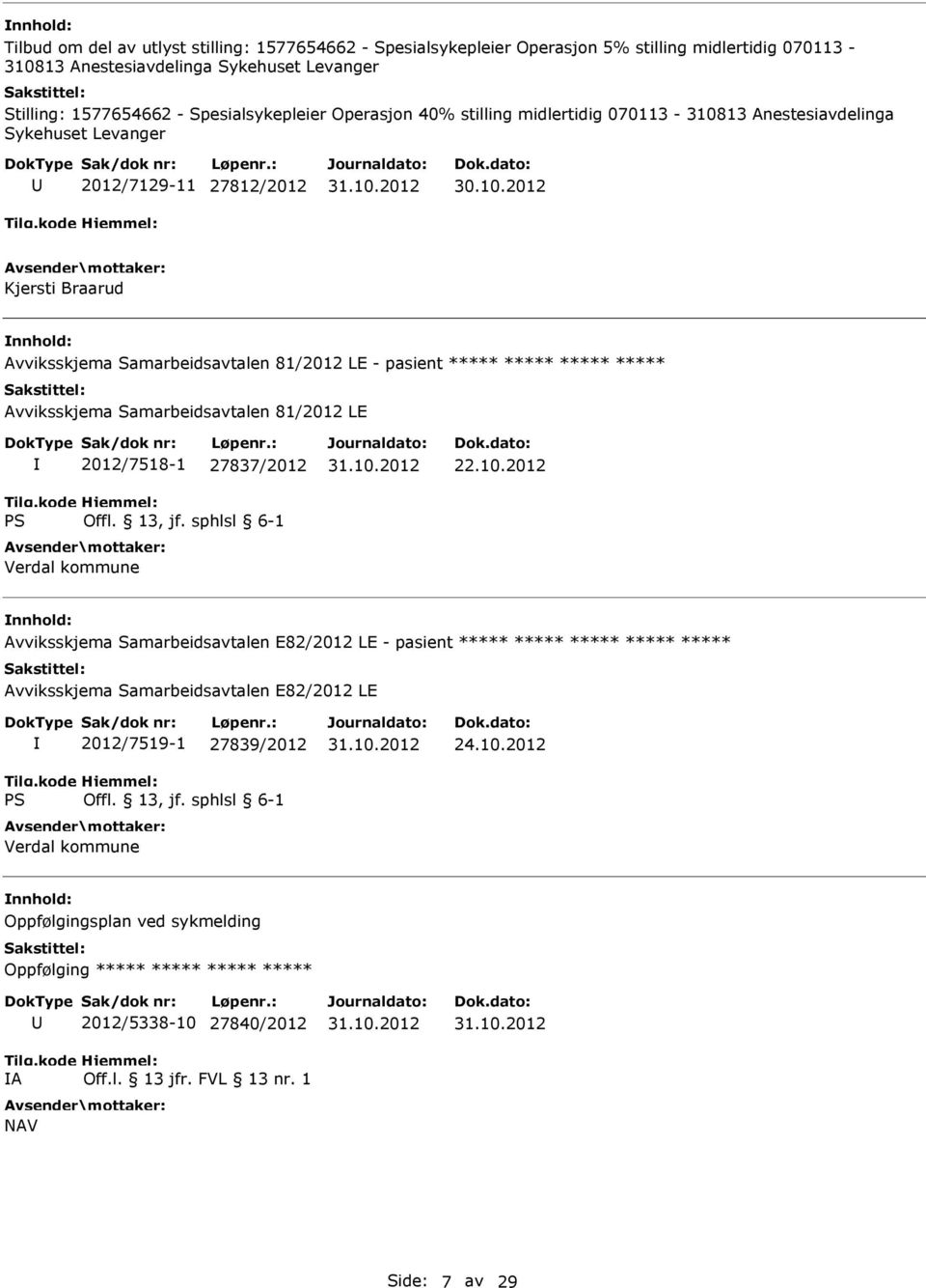 81/2012 LE - pasient ***** ***** ***** ***** Avviksskjema Samarbeidsavtalen 81/2012 LE 2012/7518-1 27837/2012 22.10.