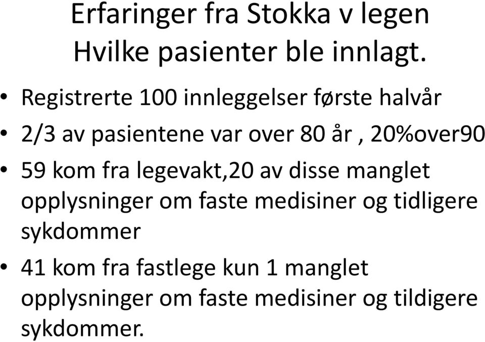 20%over90 59 kom fra legevakt,20 av disse manglet opplysninger om faste medisiner