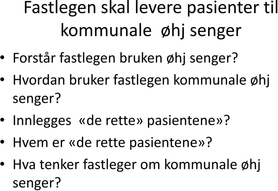 Hvordan bruker fastlegen kommunale øhj senger?