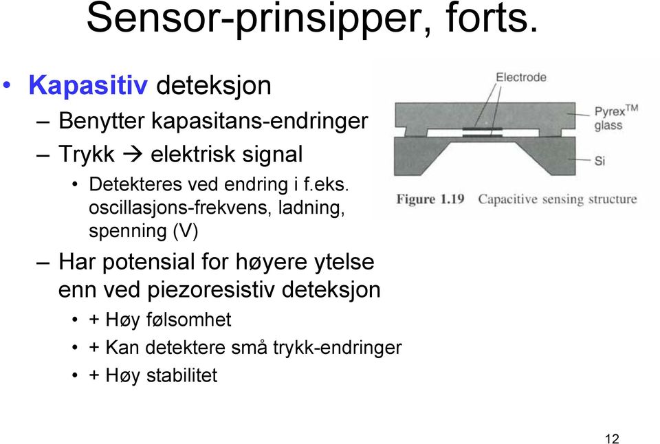 Detekteres ved endring i f.eks.