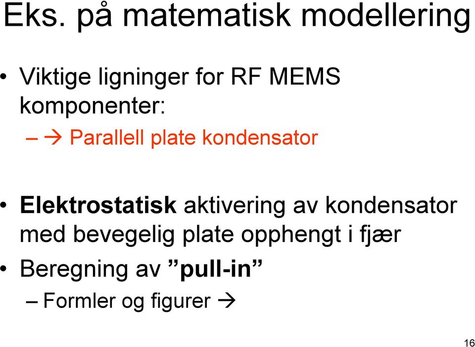 Elektrostatisk aktivering av kondensator med bevegelig