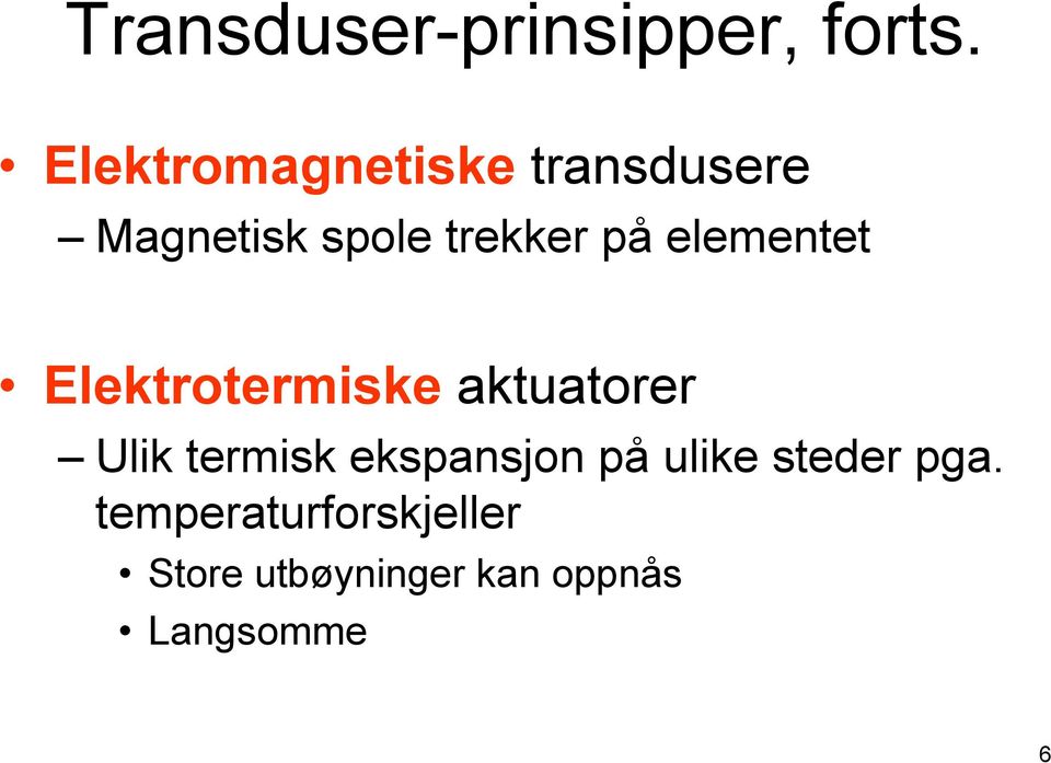 elementet Elektrotermiske aktuatorer Ulik termisk