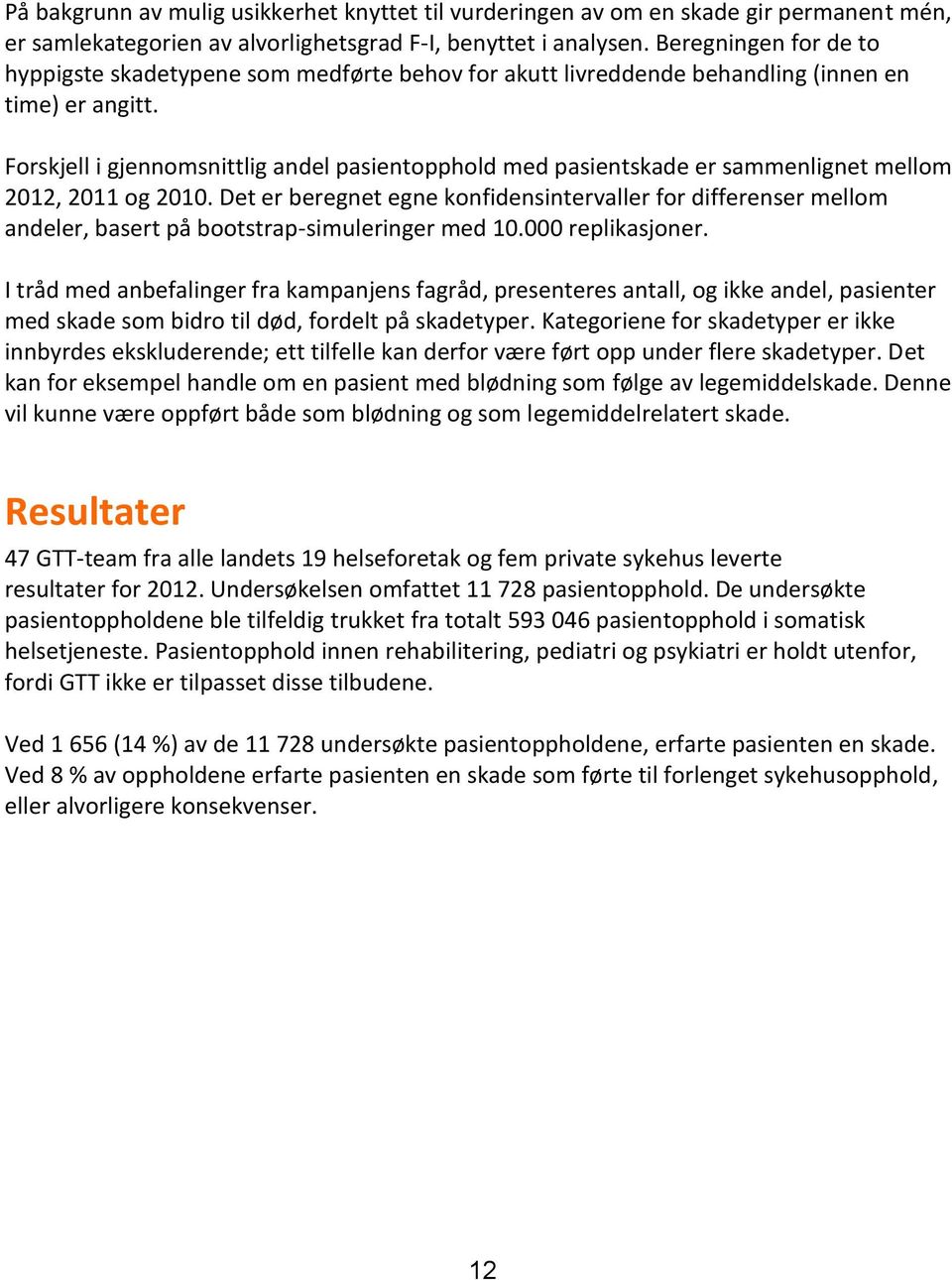 Forskjell i gjennomsnittlig andel pasientopphold med pasientskade er sammenlignet mellom 2012, 2011 og 2010.