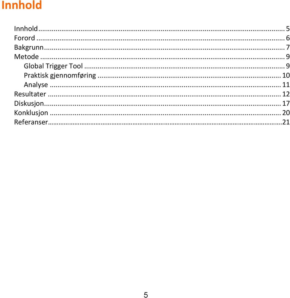 .. 9 Praktisk gjennomføring... 10 Analyse.