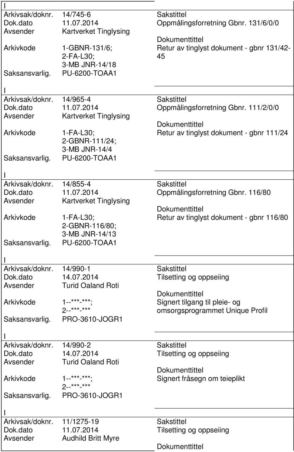 2014 Oppmålingsforretning Gbnr. 111/2/0/0 Avsender Kartverket Tinglysing 1-FA-L30; 2-GBNR-111/24; 3-MB JNR-14/4 PU-6200-TOAA1 Retur av tinglyst dokument - gbnr 111/24 Arkivsak/doknr.