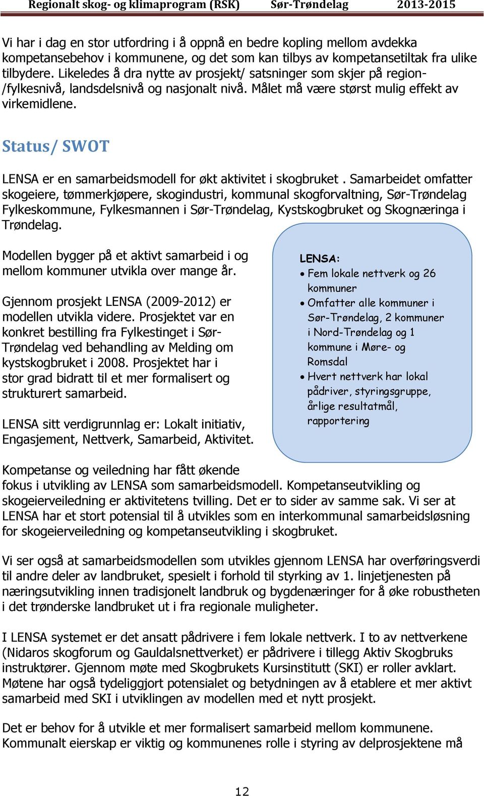 Status/ SWOT LENSA er en samarbeidsmodell for økt aktivitet i skogbruket.