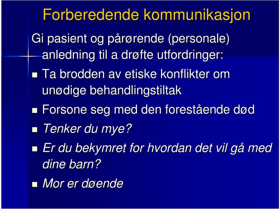 unødige behandlingstiltak Forsone seg med den forestående ende dødd